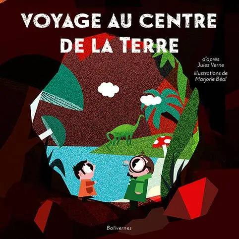 Voyage au centre de la Terre by Balivernes éditions
